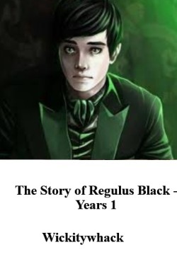 Обложка книги The Story of Regulus Black - Years 1